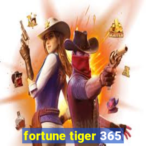 fortune tiger 365